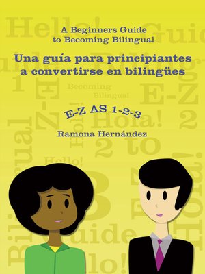cover image of E-Z as 1-2-3- a Beginners Guide to Becoming Bilingual Una Guía Para Principiantes a Convertirse En Bilingües
